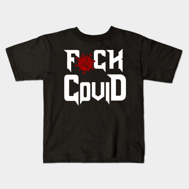 F*ck covid Kids T-Shirt by DoubleAron23